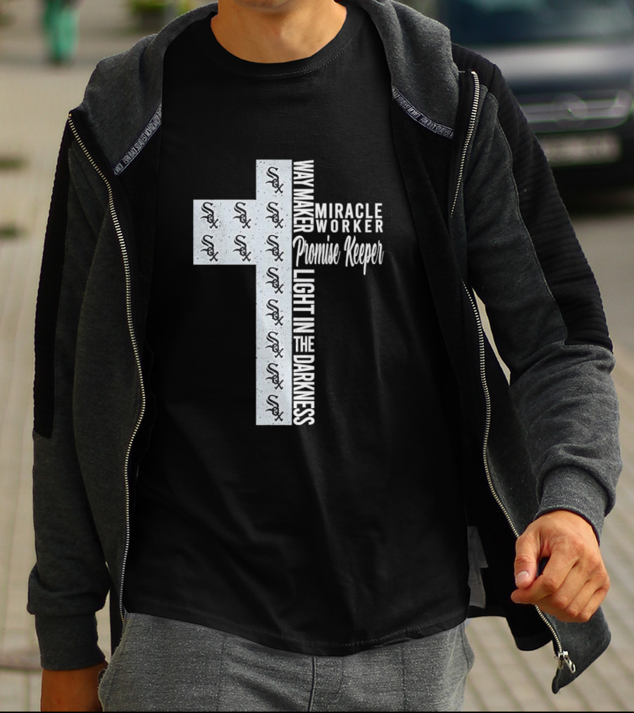 White Sox Way Maker Miracle Worker Promise Keeper Light In The Darkness Cross T-Shirt