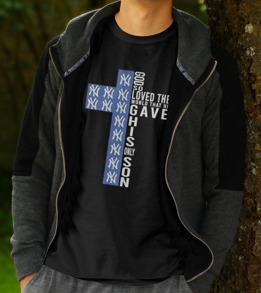 Yankees God So Loved The World That He Gave His Only Son Cross T-Shirt