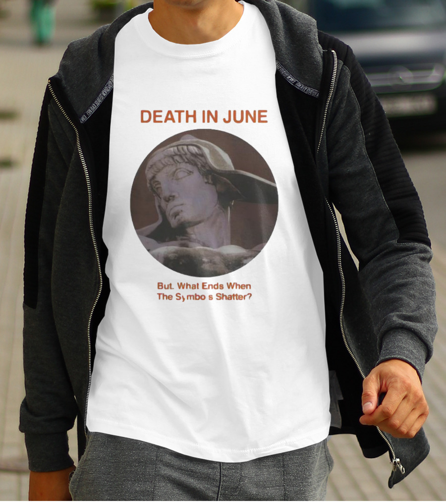 Death In June But What Ends When The Symbols Shatter Classic Sculpture T-Shirt