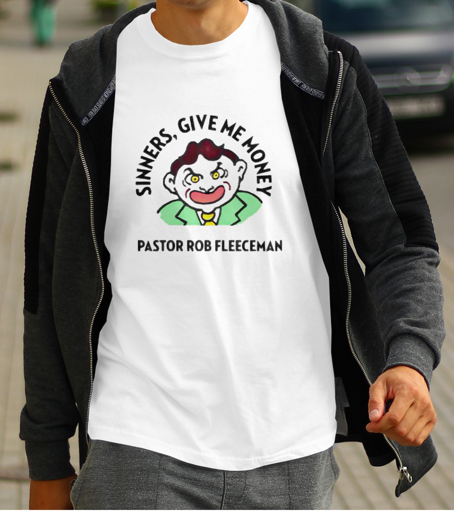 Sinners Give Me Money Pastor Rob Fleeceman Character T-Shirt