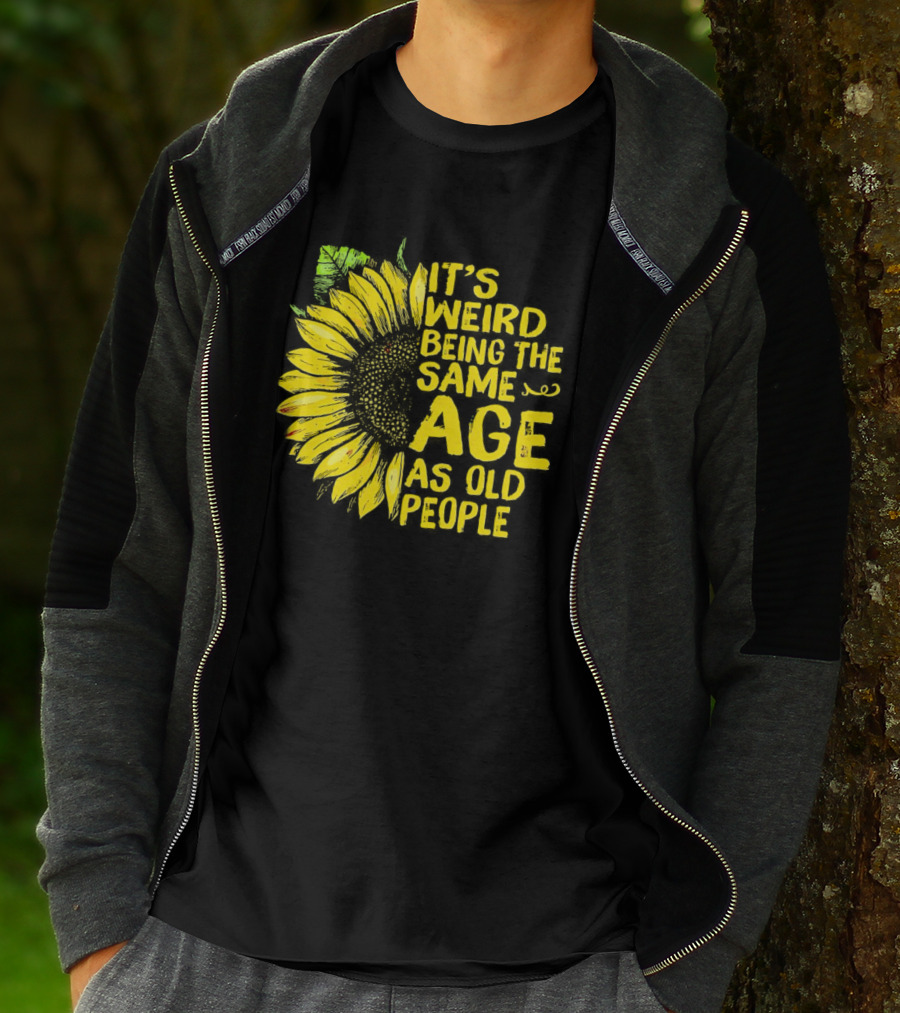 Sunflower It's Weird Being The Same Age As Old People Vintage Humor T-Shirt