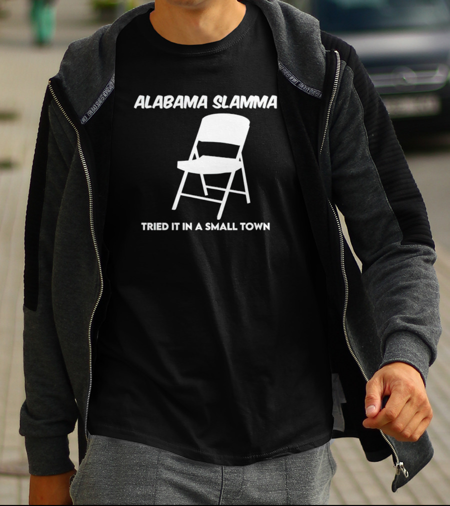 Alabama Slamma Tried It In A Small Town Folding Chair T-Shirt