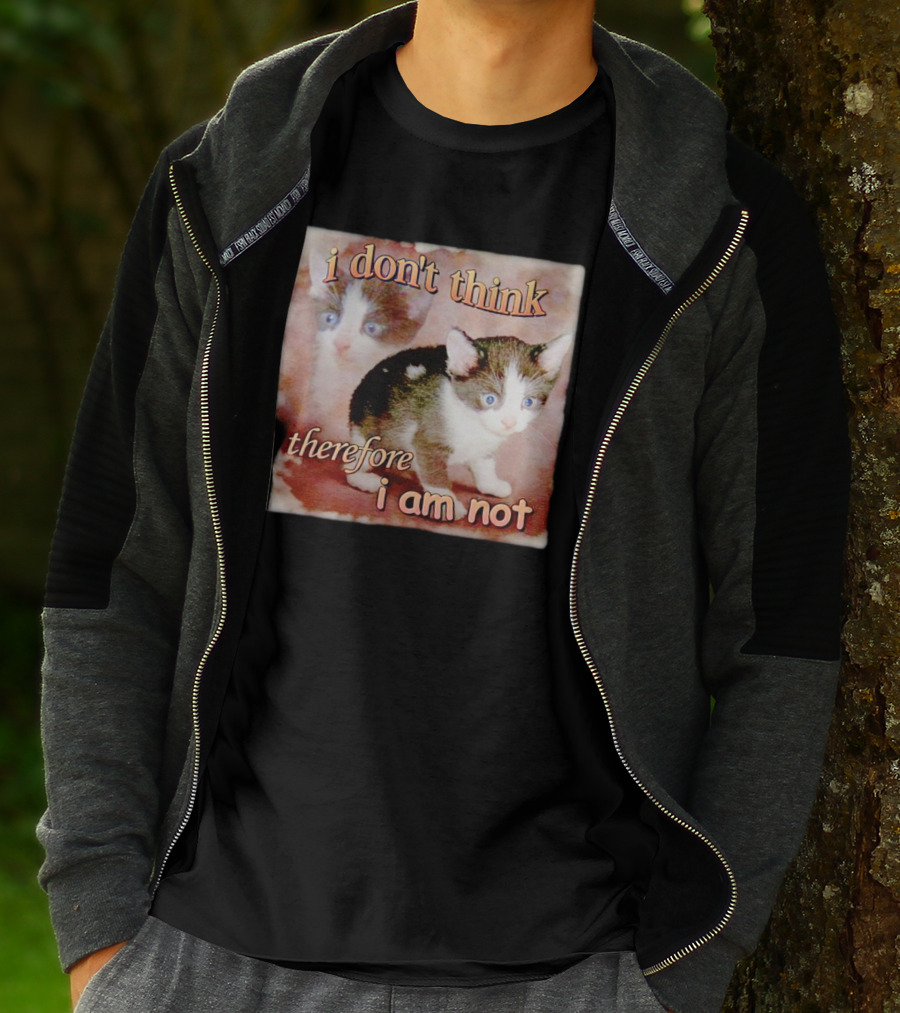 I Don't Think Therefore I Am Not Cat Kitten Image T-Shirt