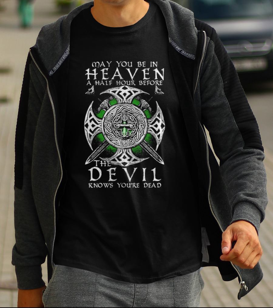 May You Be In Heaven A Half Hour Before The Devil Knows You're Dead Celtic Cross With Swords T-Shirt