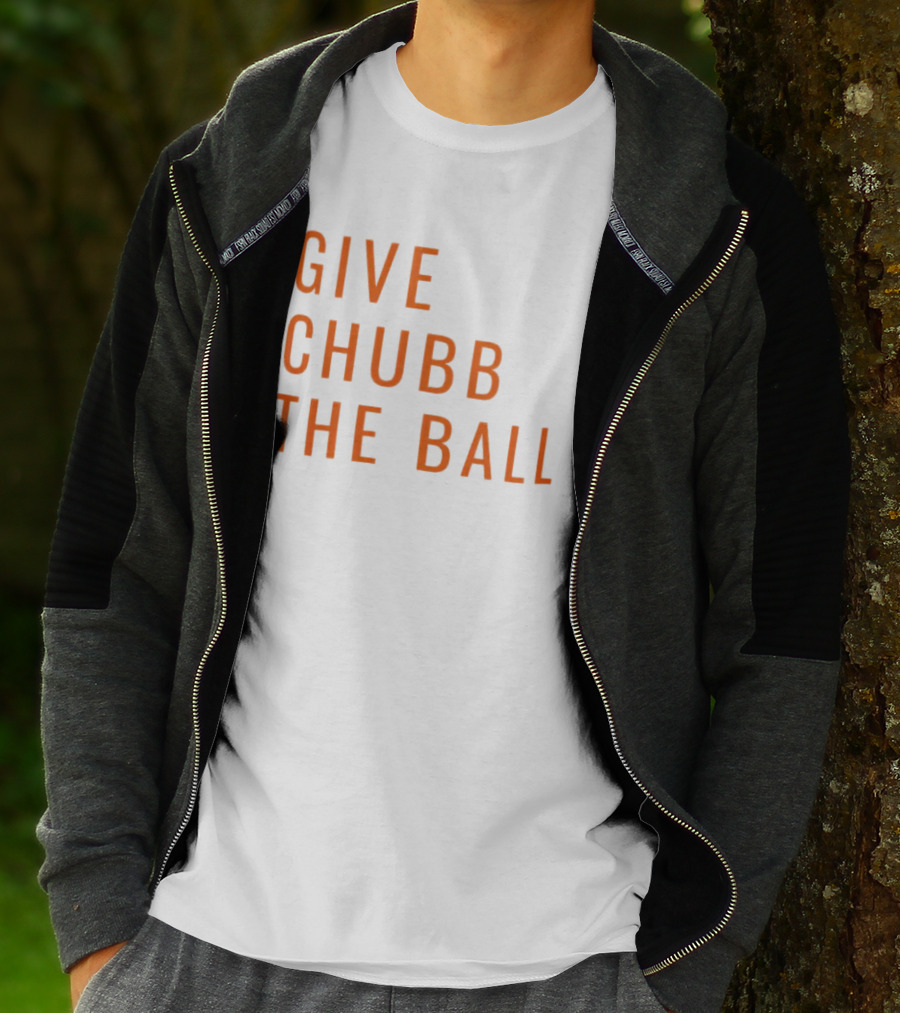 Nick Chubb Give Chubb The Ball Browns Football T-Shirt