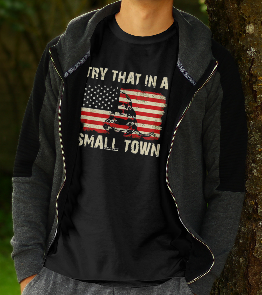 TRY THAT IN A SMALL TOWN US FLAG GADSDEN SNAKE T-Shirt