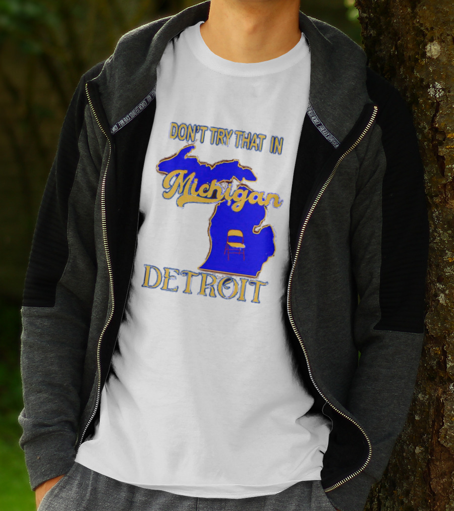 Don’t Try That In Michigan Detroit Map With Chair T-Shirt
