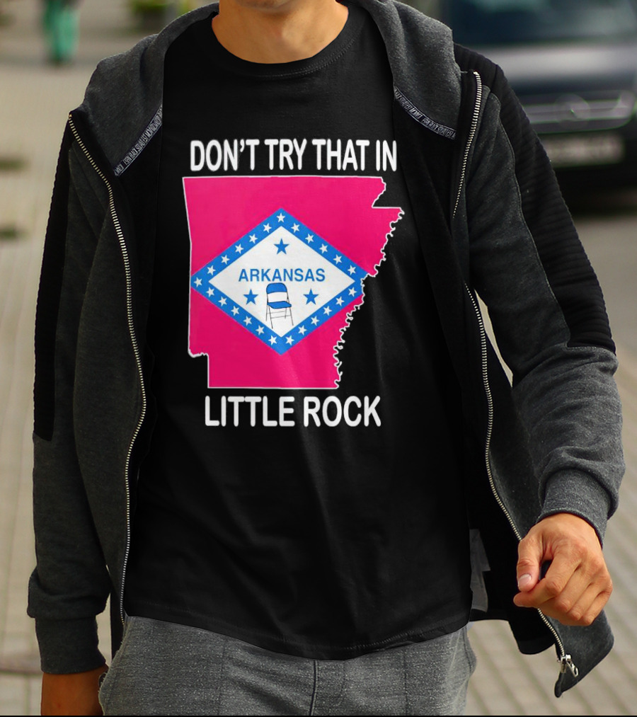 Don’t Try That In Little Rock Arkansas Flag Folding Chair T-Shirt