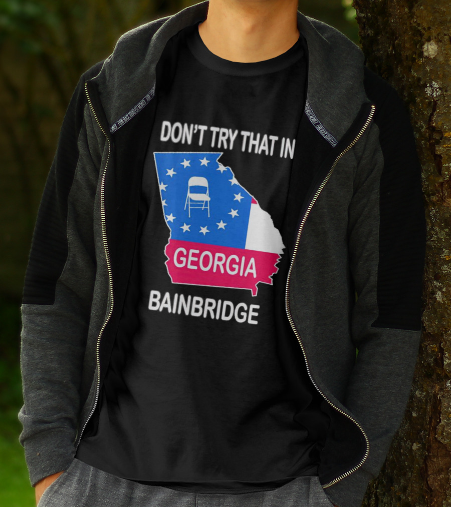 Don't Try That In Georgia Bainbridge Folding Chair Map T-Shirt