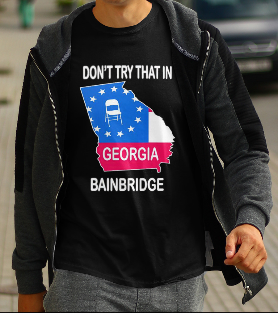 Don't Try That In Georgia Bainbridge Folding Chair Map T-Shirt