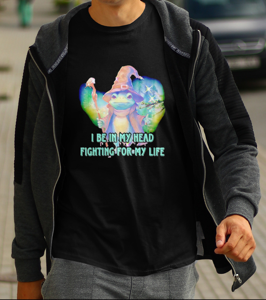 I Be In My Head Fighting For My Life Magical Frog With Staff And Pointed Hat T-Shirt