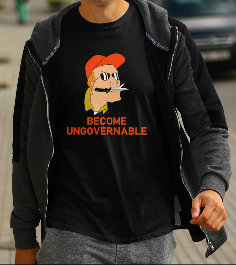 Become Ungovernable King Of The Hill T-Shirt
