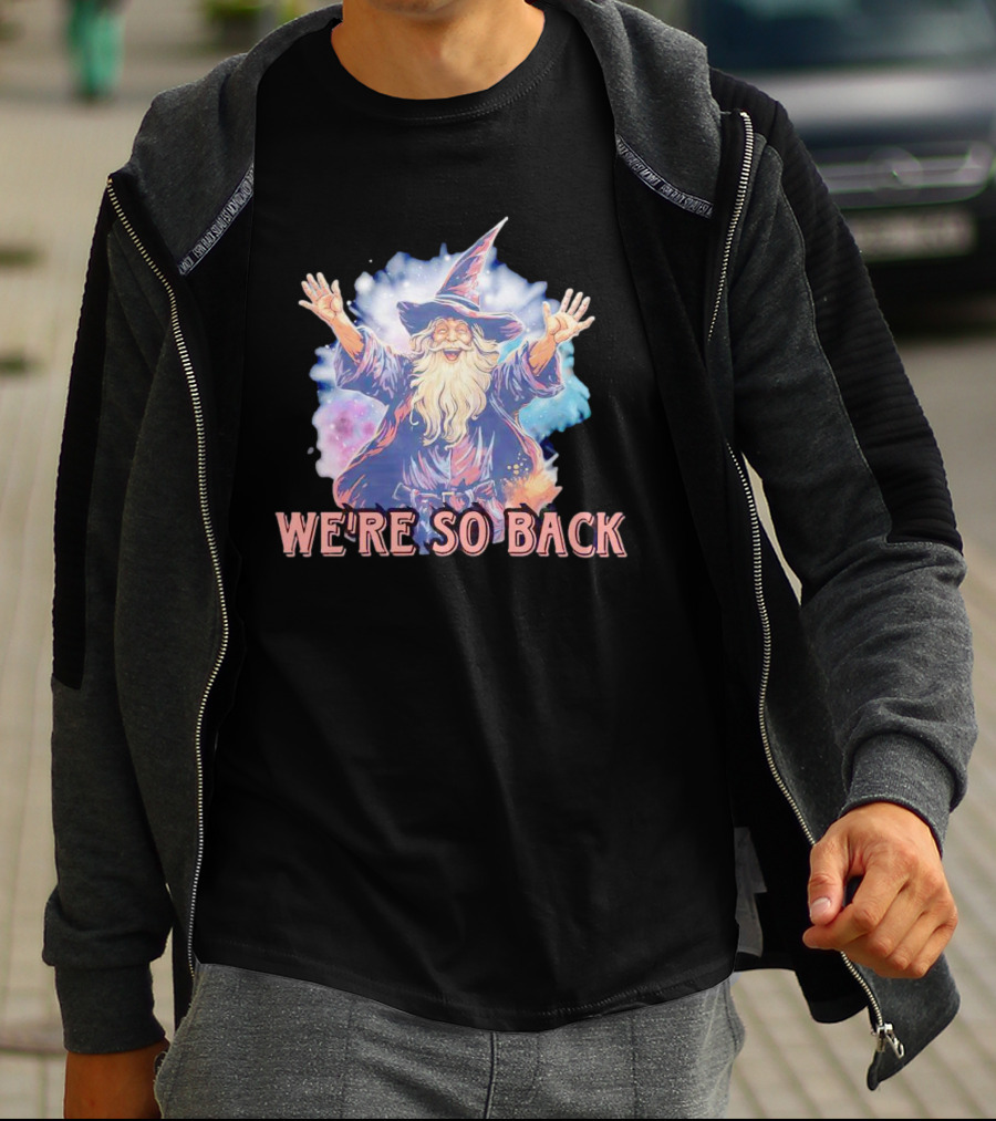 We're So Back Wizard Fantasy Magic Reunion T-Shirt