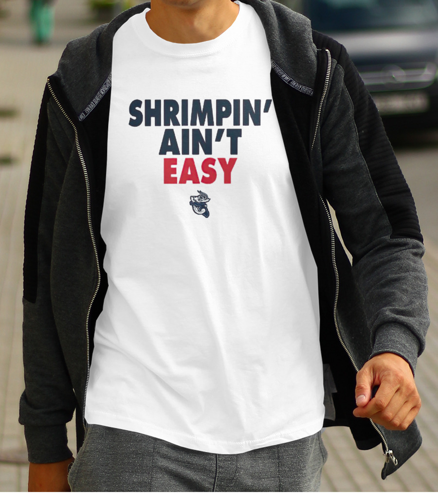 Jacksonville Jumbo Shrimp Shrimpin' Ain't Easy T-Shirt
