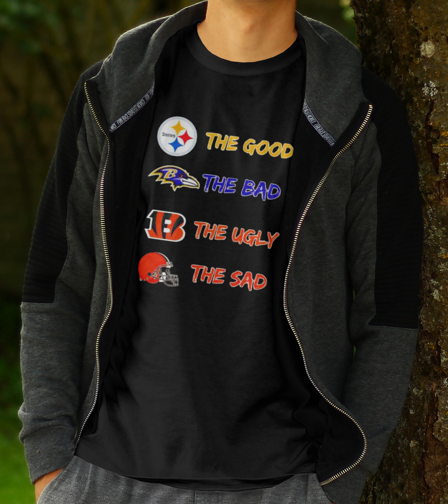 Steelers The Good Ravens The Bad Bengals The Ugly Browns The Sad T-Shirt
