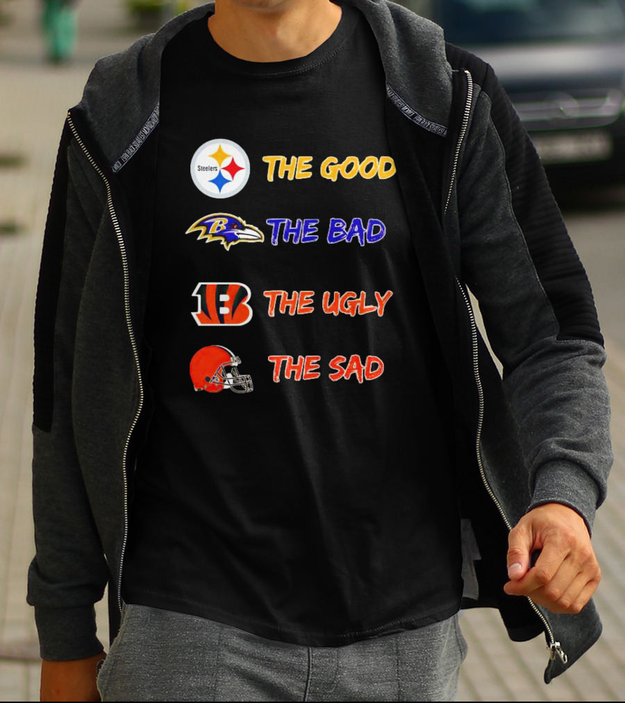 Steelers The Good Ravens The Bad Bengals The Ugly Browns The Sad T-Shirt