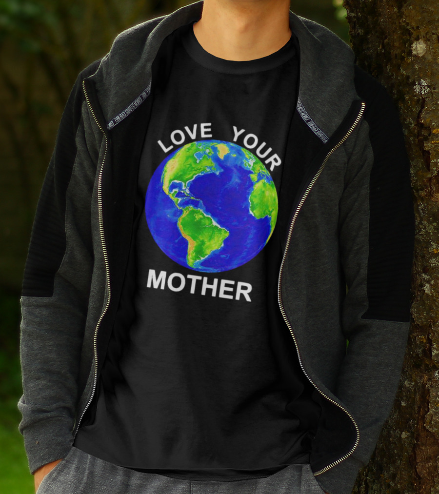 LOVE YOUR MOTHER Earth T-Shirt