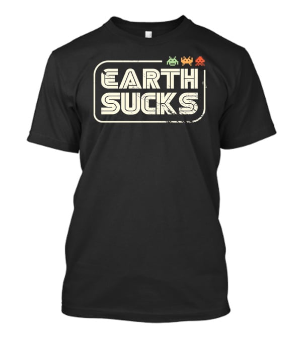 Earth Sucks Retro Alien Game Move To Mars T-Shirt