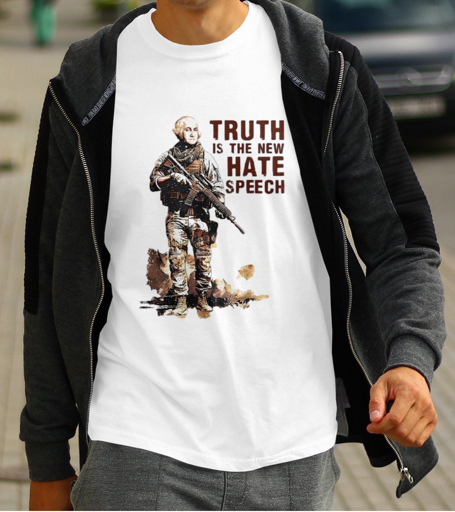 George Washington Truth Is The New Hate Speech Soldier T-Shirt