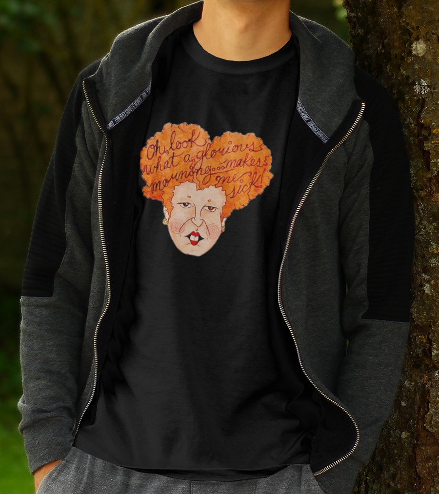 Winifred Sanderson Oh Look What A Glorious Morning Makes Me Sick T-Shirt