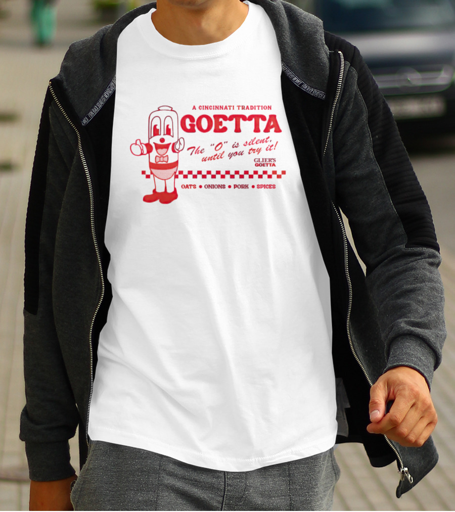 A Cincinnati Tradition Goetta The O Is Silent Until You Try It Glier's Goetta Oats Onions Pork Spice T-Shirt
