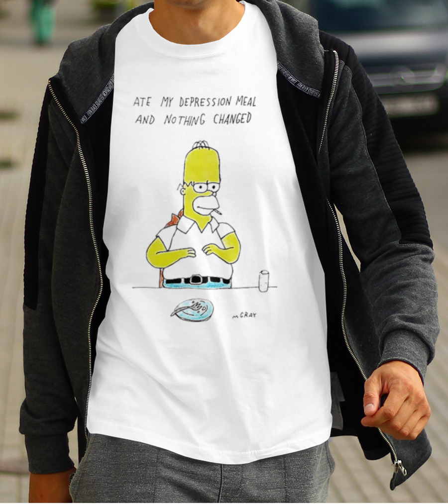 Ate My Depression Meal And Nothing Changed Homer T-Shirt