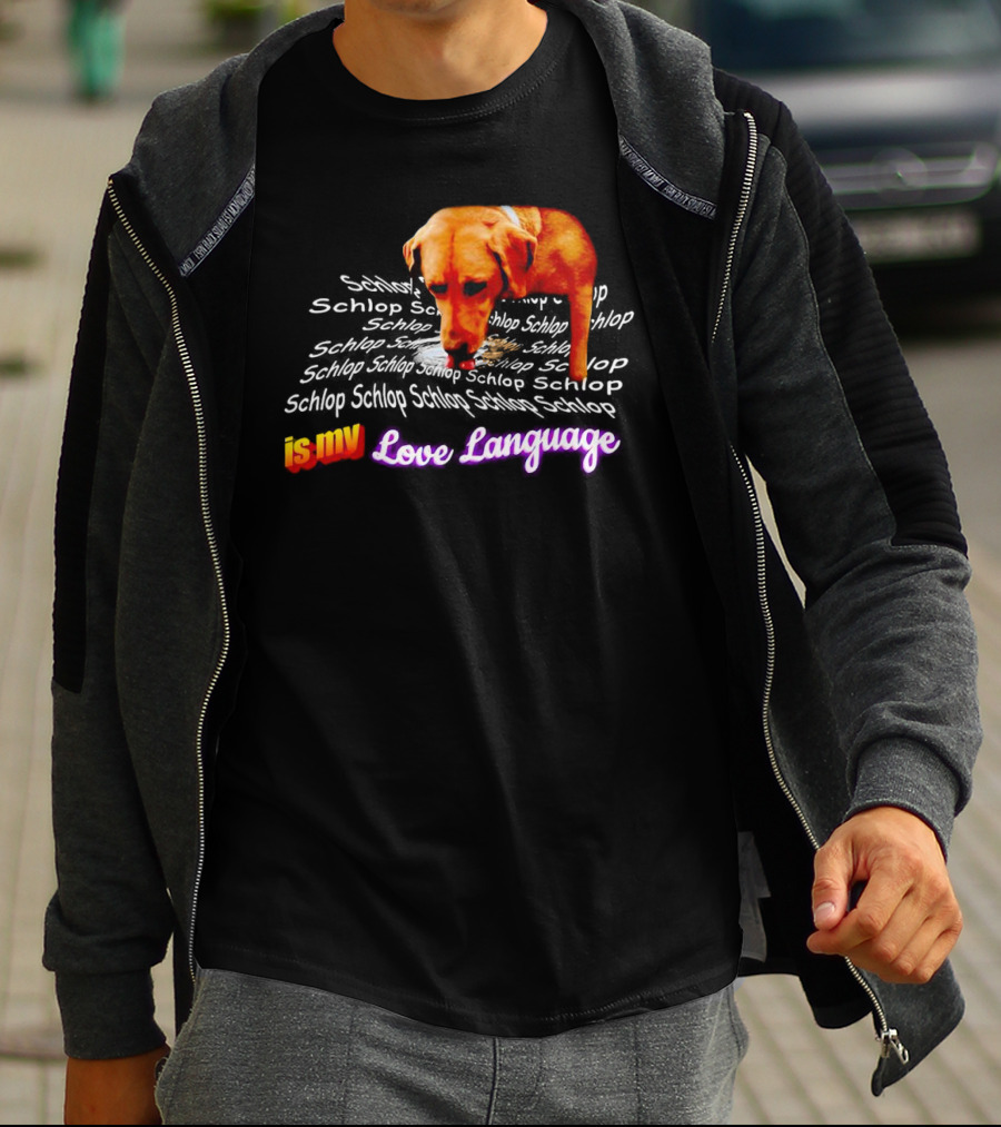 Schlop Is My Love Language Dog T-Shirt
