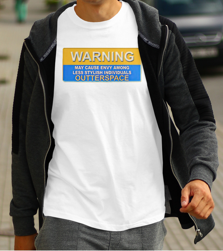 WARNING May Cause Envy Among Less Stylish Individuals Outterspace T-Shirt