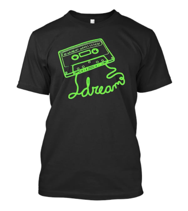 To Whoever Wants To Hear Dreams Cassette Tape T-Shirt