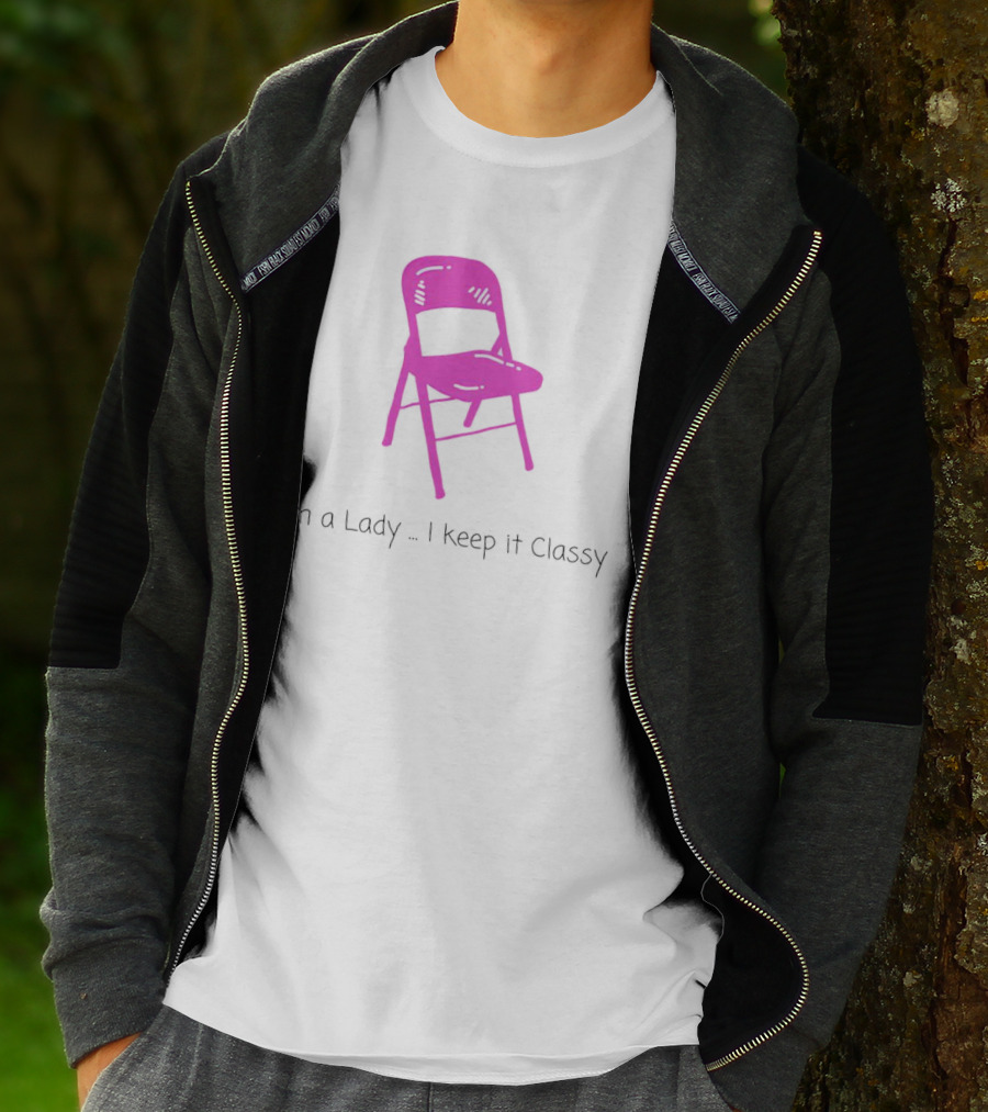 I'm A Lady Folding Chair Keep It Classy T-Shirt