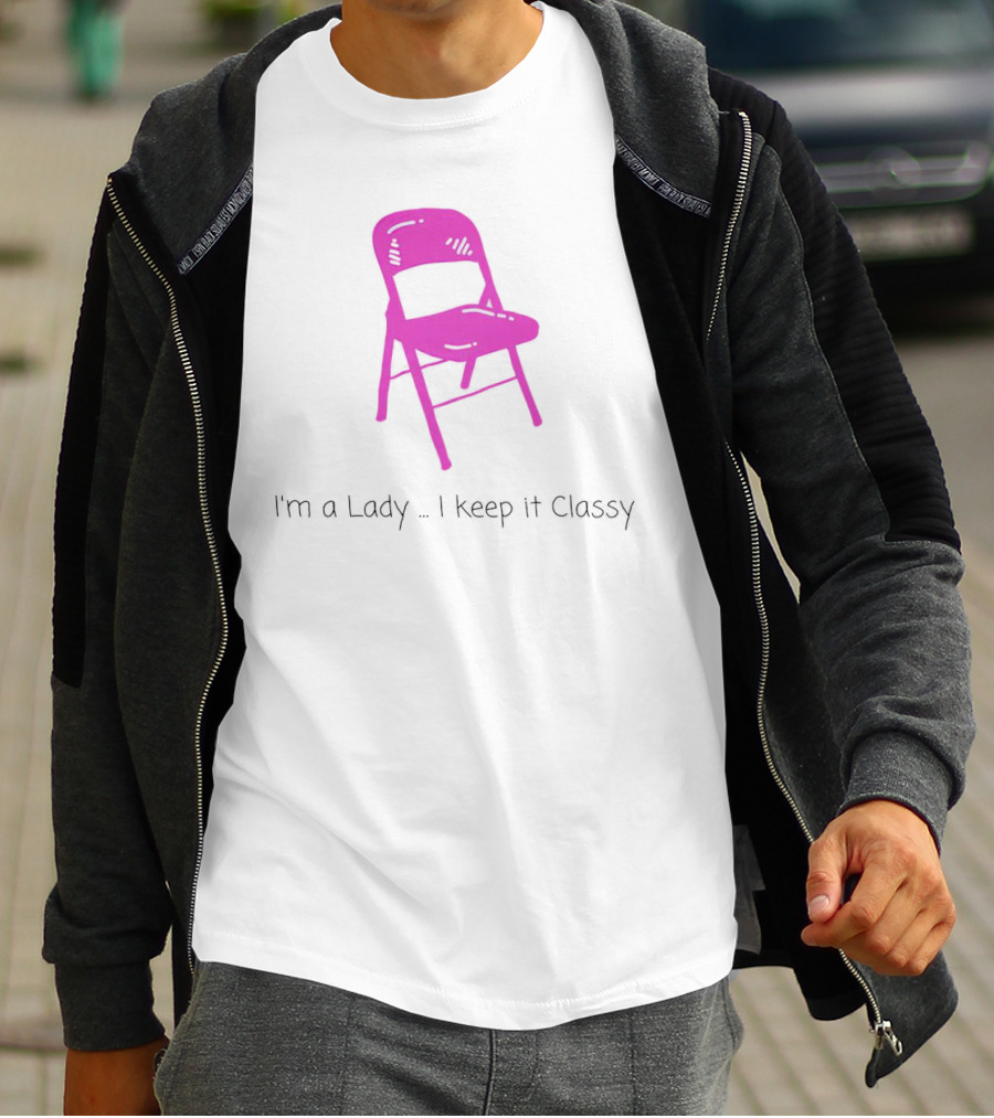 I'm A Lady Folding Chair Keep It Classy T-Shirt