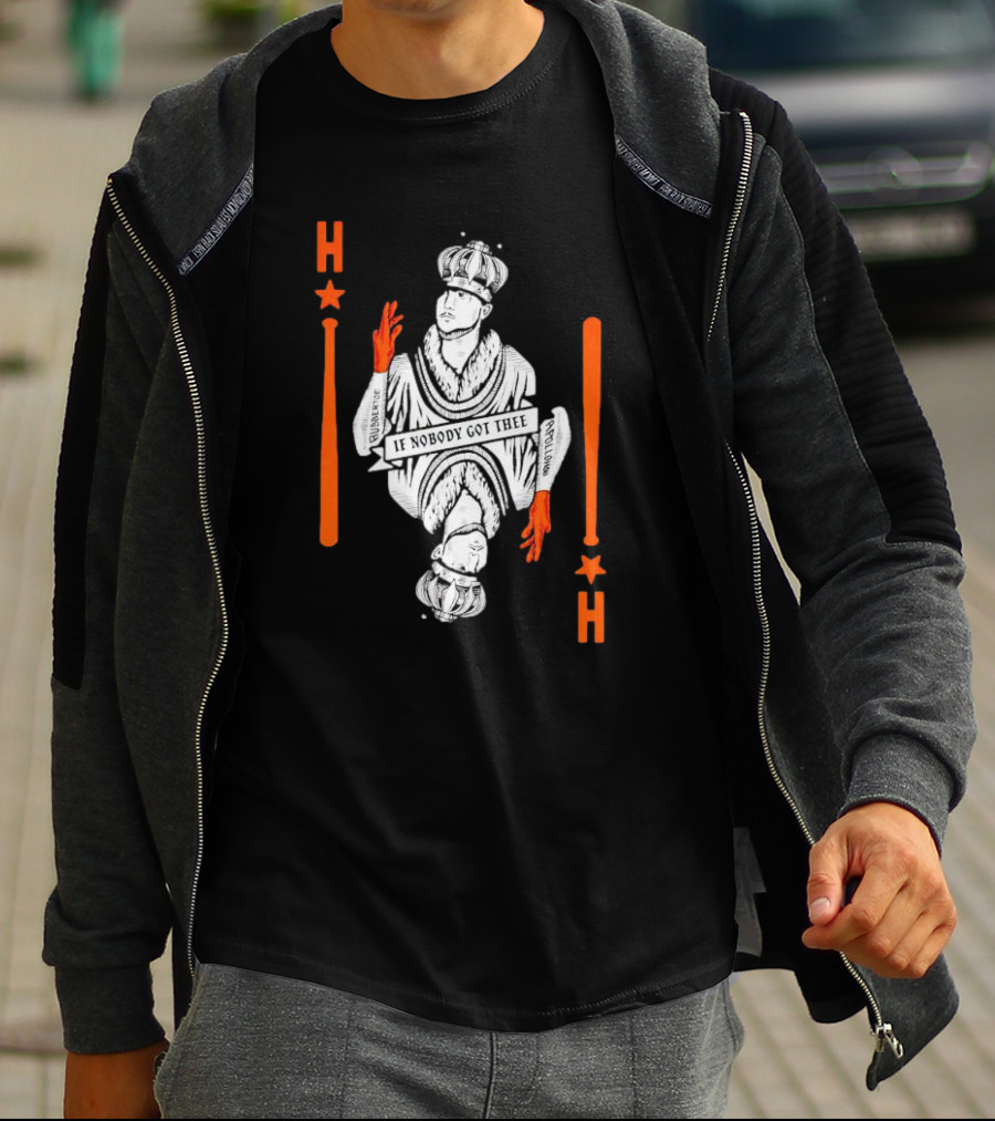 Houston Astros If Nobody Got Thee Monarch Playing Card T-Shirt