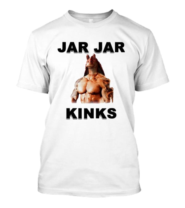 Jar Jar Kinks Bodybuilder Meme T-Shirt