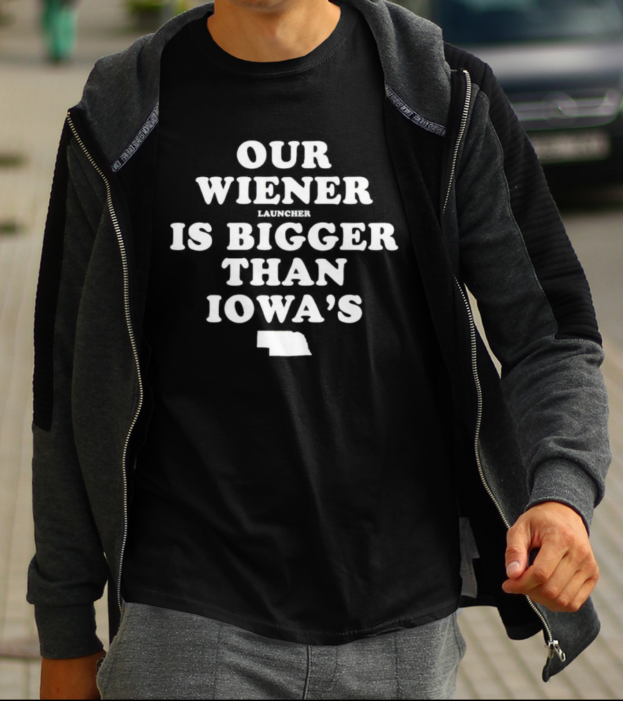 Our Wiener Launcher Is Bigger Than Iowa’s Nebraska Map Shape T-Shirt