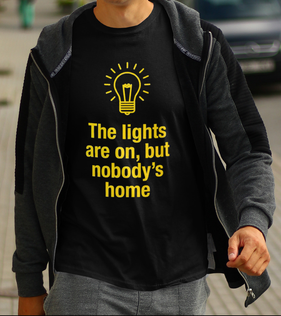 The Lights Are On But Nobody’s Home Lightbulb T-Shirt