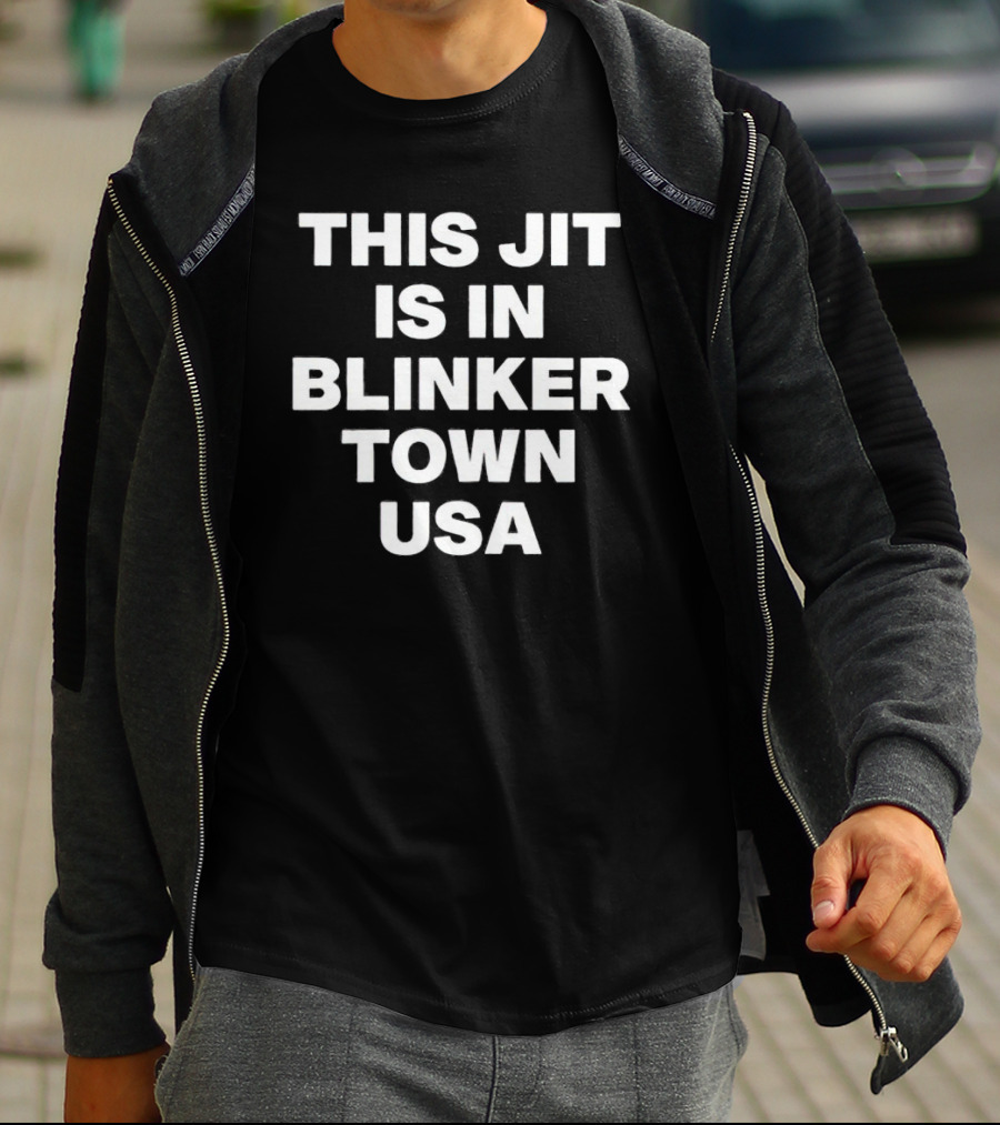 This Jit Is In Blinker Town USA T-Shirt