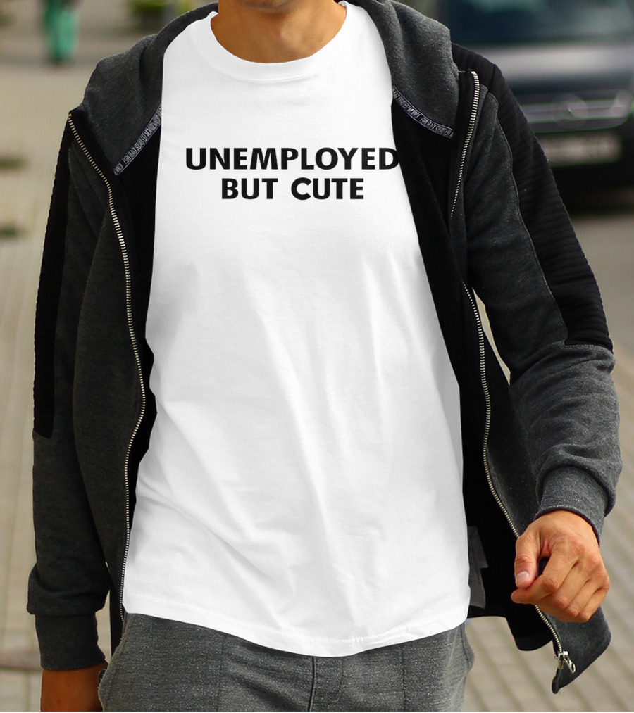 Unemployed But Cute Playful T-Shirt