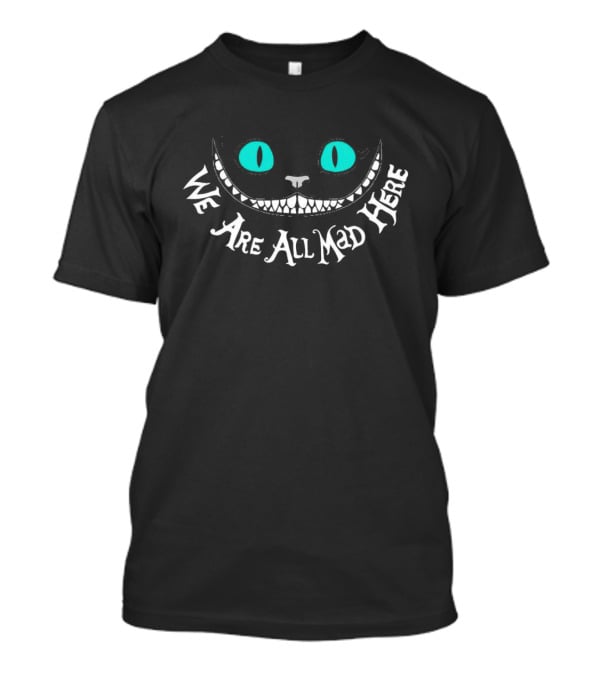Cat Cheshire We Are All Mad Here Halloween T-Shirt