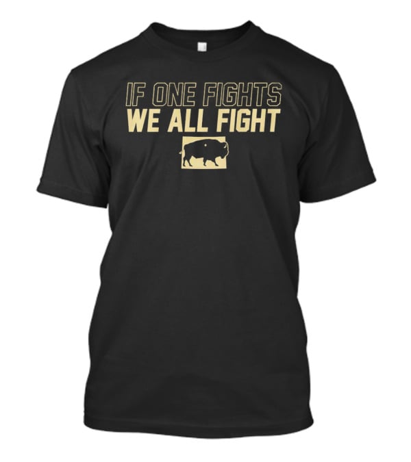 Colorado Buffaloes If One Fights We All Fight Buffalo T-Shirt