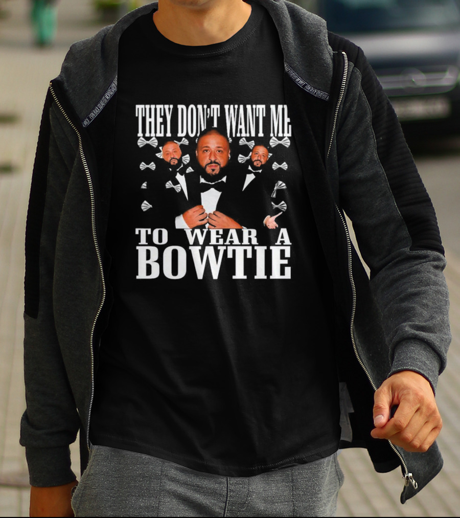 THEY DON’T WANT ME TO WEAR A BOWTIE DJ KHALED TUXEDO BOW TIE ICONIC LOOK T-Shirt