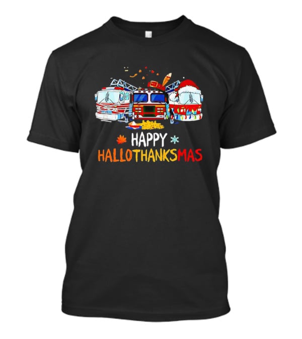 Happy Hallothanksmas Firefighter Truck Halloween Thanksgiving Christmas T-Shirt