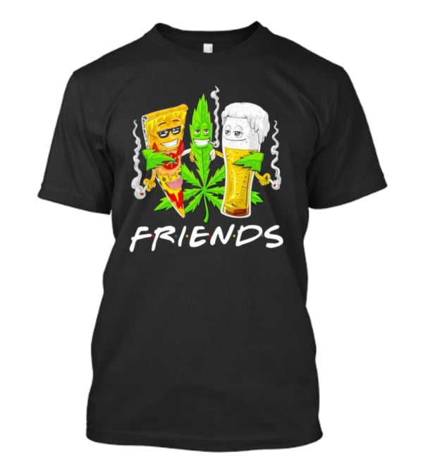 FRIENDS Smoker Stoners Potheads Pizza Weed Beer Smoking T-Shirt