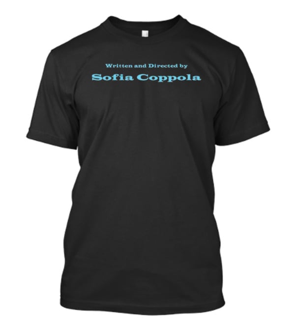 Written And Directed By Sofia Coppola Cinematic Text T-Shirt