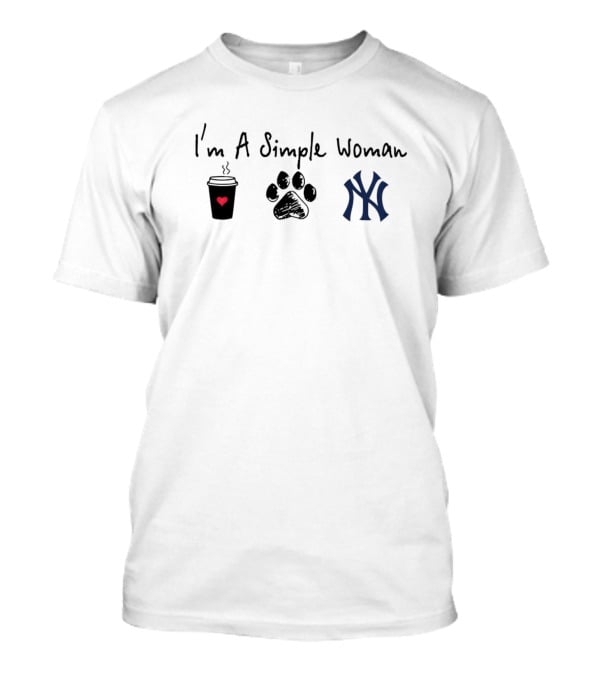 I'm A Simple Woman I Like Coffee Paw And Yankees T-Shirt