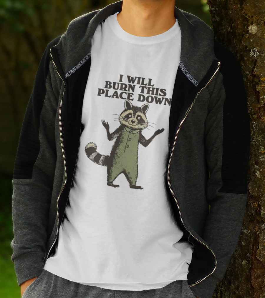 Raccoon I Will Burn This Place Down T-Shirt
