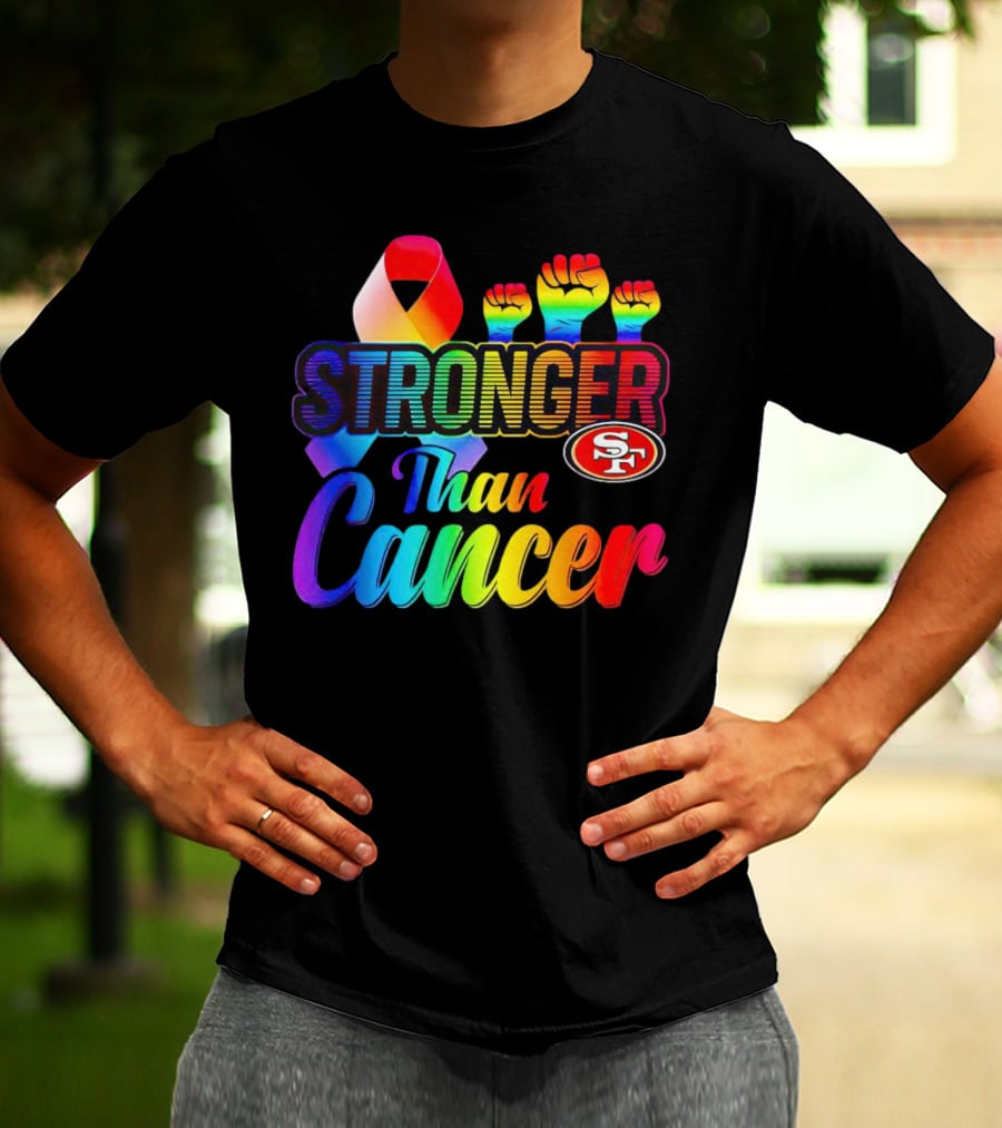 San Francisco 49ers Stronger Than Cancer SF 49 Colorful Ribbon And Raised Fists T-Shirt