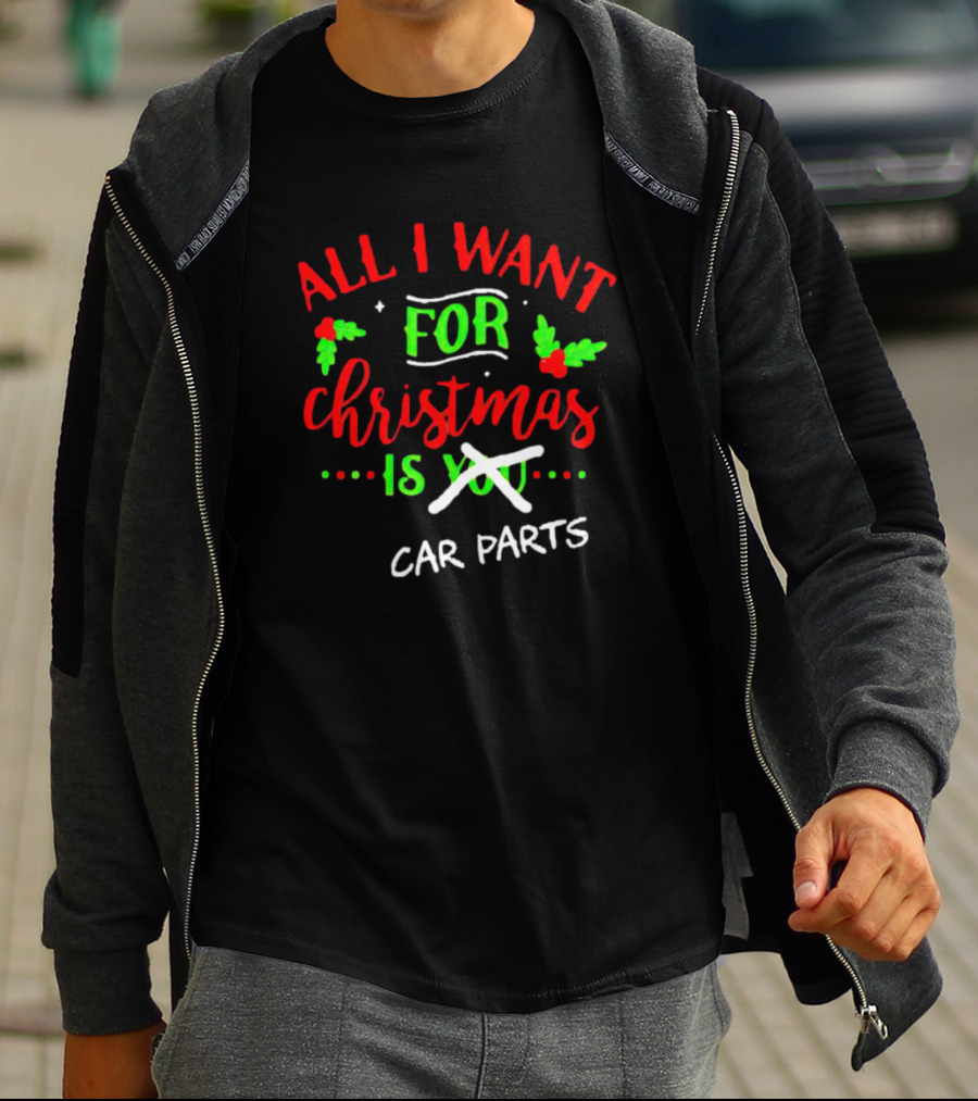 All I Want For Christmas Is Car Parts T-Shirt