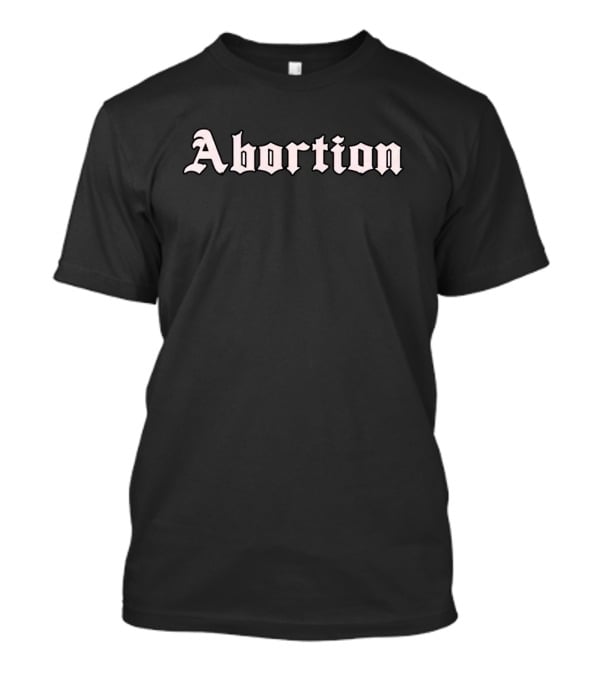 Abortion Old English Gothic T-Shirt