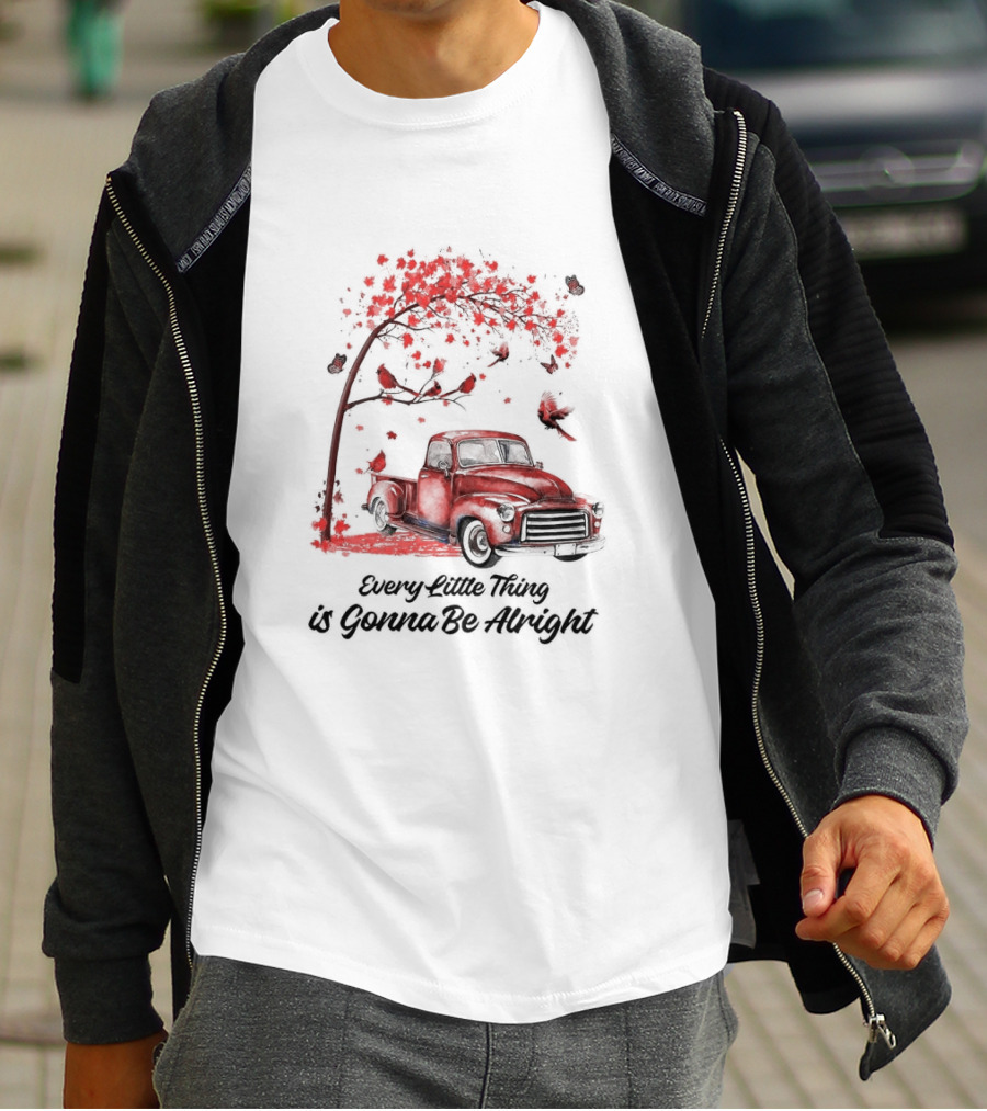 Every Little Thing Is Gonna Be Alright Red Truck And Cardnials Fall Tree T-Shirt