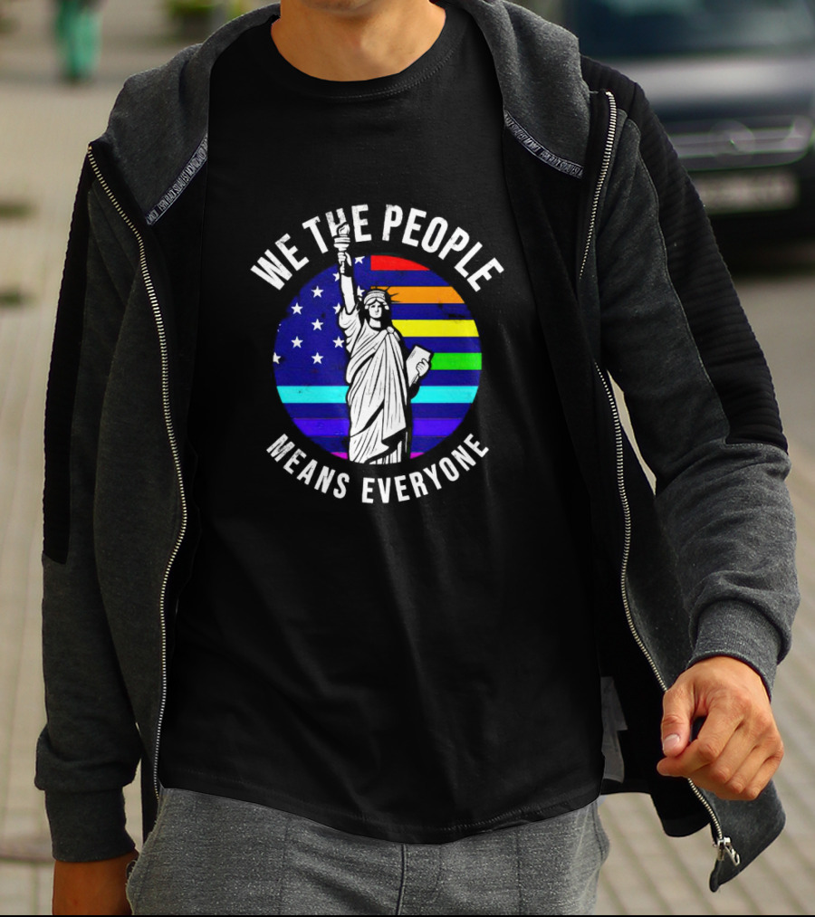 We The People Means Everyone Liberty Statue Rainbow Flag T-Shirt